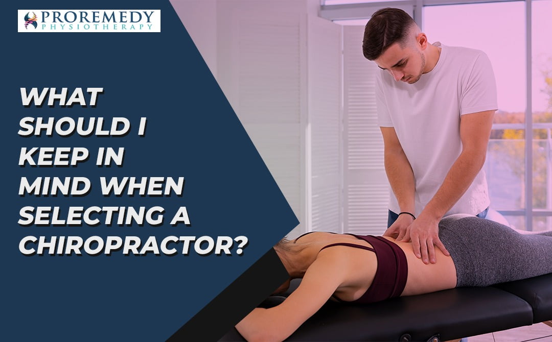 What should I keep in mind while selecting a chiropractor?